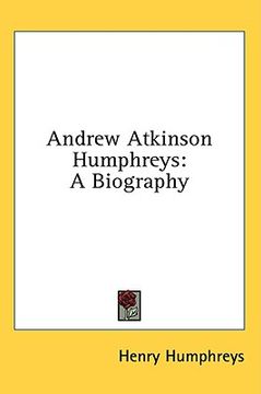 portada andrew atkinson humphreys: a biography (en Inglés)