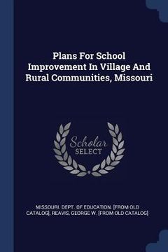 portada Plans For School Improvement In Village And Rural Communities, Missouri (en Inglés)
