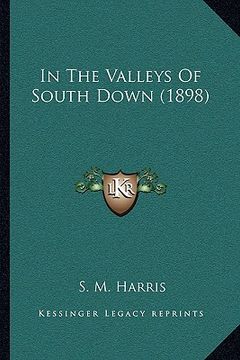 portada in the valleys of south down (1898) (en Inglés)