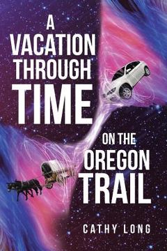 portada A Vacation through Time on the Oregon Trail (en Inglés)