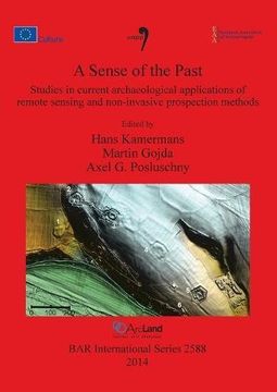 portada A Sense of the Past: Studies in current archaeological applications of remote sensing and non-invasive prospection methods (BAR International Series)