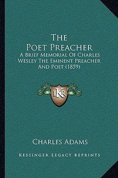portada the poet preacher: a brief memorial of charles wesley the eminent preacher and poet (1859)