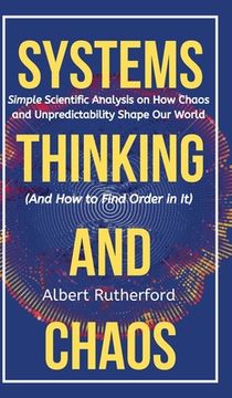 portada The Systems Thinker - Dynamic Systems: Make Better Decisions and Find Lasting Solutions Using Scientific Analysis. 