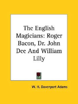 portada the english magicians: roger bacon, dr. john dee and william lilly (en Inglés)