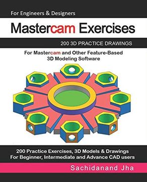 portada Mastercam Exercises: 200 3d Practice Drawings for Mastercam and Other Feature-Based 3d Modeling Software (en Inglés)