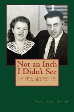 portada Not an Inch I Didn't See: The 20th Century Life of a Cape Breton Lad
