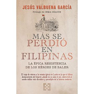 portada Mas se Perdió en Filipinas: La Épica Resistencia de los Héroes de Baler: 93 (Nuevo Ensayo) (in Spanish)