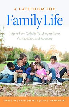 portada A Catechism for Family Life: Insights From Catholic Teaching on Love, Marriage, Sex, and Parenting (in English)