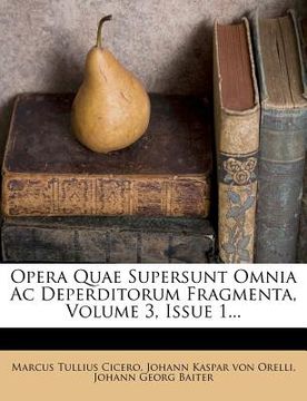 portada Opera Quae Supersunt Omnia AC Deperditorum Fragmenta, Volume 3, Issue 1... (en Latin)