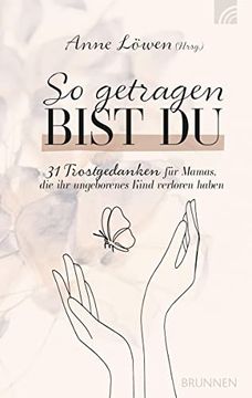 portada So Getragen Bist du: 31 Trostgedanken für Mamas, die ihr Ungeborenes Kind Verloren Haben (in German)