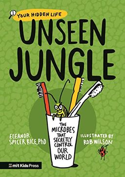 portada Unseen Jungle: The Microbes That Secretly Control our World (Your Hidden Life) 