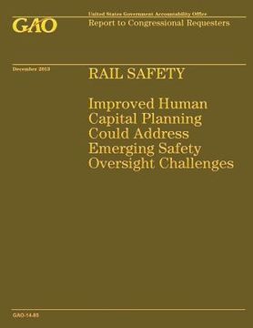 portada Rail Safety: Improved Human Capital Planning Could Address Emerging Safety Oversight Challenges (en Inglés)