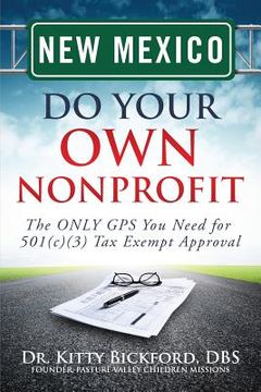 portada New Mexico Do Your Own Nonprofit: The ONLY GPS You Need for 501c3 Tax Exempt Approval (en Inglés)
