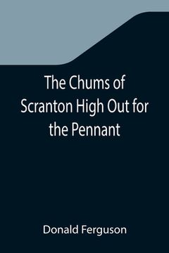 portada The Chums of Scranton High Out for the Pennant; or, In the Three Town League (en Inglés)