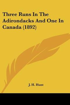 portada three runs in the adirondacks and one in canada (1892) (en Inglés)