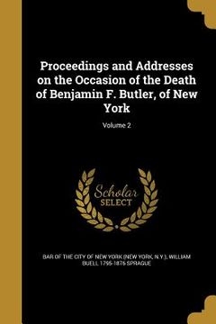 portada Proceedings and Addresses on the Occasion of the Death of Benjamin F. Butler, of New York; Volume 2