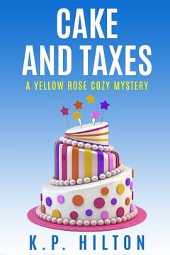 portada Cake and Taxes: A Yellow Rose Cozy Mystery (en Inglés)