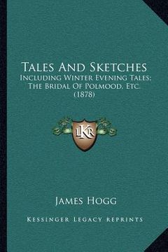 portada tales and sketches: including winter evening tales; the bridal of polmood, etc. (1878) (en Inglés)