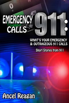portada Emergency 911 Calls: What's Your Emergency? - Outrageous 911 Calls (en Inglés)