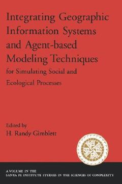 portada integrating geographic information systems and agent-based modeling techniques for simulating social and ecological processes