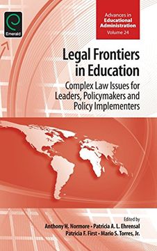 portada Legal Frontiers in Education: Complex Law Issues for Leaders, Policymakers and Policy Implementers (Advances in Educational Administration)