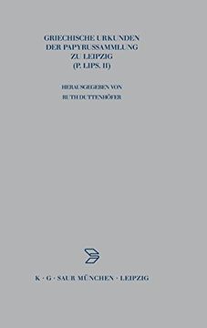 portada Griechische Urkunden der Papyrussammlung zu Leipzig: Pa Lips. Ii. Und Verwandte Gebiete - Beihe) (en Alemán)