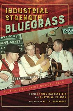 portada Industrial Strength Bluegrass: Southwestern Ohio'S Musical Legacy (Music in American Life) (en Inglés)