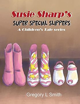 portada Susie Sharp'S Super Special Slippers: A Children'S Tale Series 