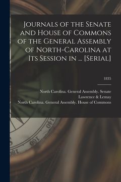 portada Journals of the Senate and House of Commons of the General Assembly of North-Carolina at Its Session in ... [serial]; 1835 (en Inglés)