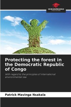 portada Protecting the forest in the Democratic Republic of Congo (en Inglés)