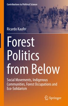 portada Forest Politics from Below: Social Movements, Indigenous Communities, Forest Occupations and Eco-Solidarism (en Inglés)