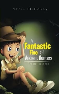 portada A Fantastic Five of Ancient Hunters: Five Stories in One