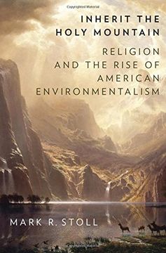 portada Inherit the Holy Mountain: Religion and the Rise of American Environmentalism (en Inglés)