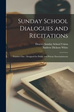 portada Sunday School Dialogues and Recitations: Number One: Designed for Public and Private Entertainments (en Inglés)