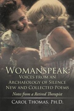 portada Womanspeak: Voices from an Archaeology of Silence New and Collected Poems: Notes from a Retired Therapist