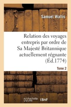 portada Relation Des Voyages Entrepris Par Ordre de Sa Majesté Britannique Actuellement Régnante. Tome 2 (in French)