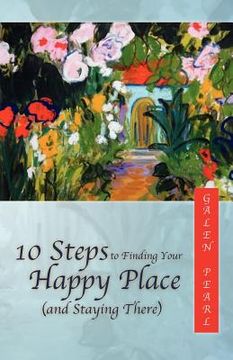portada 10 steps to finding your happy place (and staying there) (en Inglés)