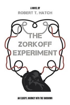 portada The Zorkoff Experiment: An Elder's Journey Into the Unknown (en Inglés)