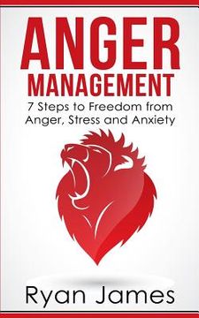 portada Anger Management: 7 Steps to Freedom from Anger, Stress and Anxiety (Anger Management Series Book 1) (en Inglés)