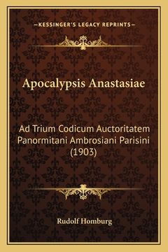 portada Apocalypsis Anastasiae: Ad Trium Codicum Auctoritatem Panormitani Ambrosiani Parisini (1903) (in Latin)