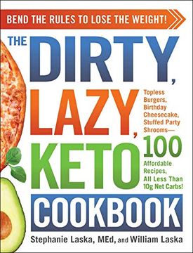 portada The Dirty, Lazy, Keto Cookbook: Bend the Rules to Lose the Weight! (in English)