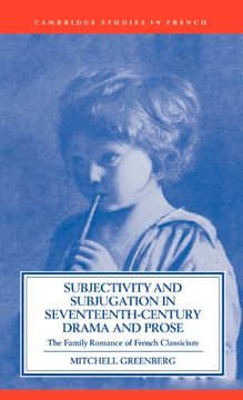 portada Subjectivity and Subjugation in Seventeenth-Century Drama and Prose Hardback: The Family Romance of French Classicism (Cambridge Studies in French) (en Inglés)