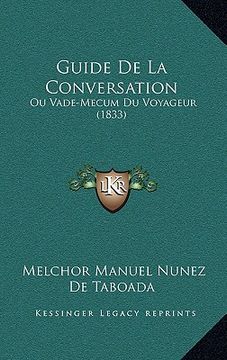 portada Guide De La Conversation: Ou Vade-Mecum Du Voyageur (1833) (en Francés)