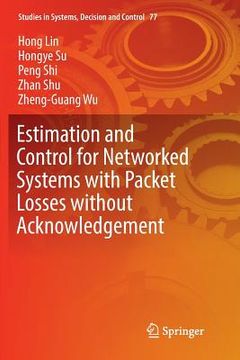 portada Estimation and Control for Networked Systems with Packet Losses Without Acknowledgement (in English)