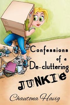 portada Confessions of a De-cluttering Junkie (en Inglés)