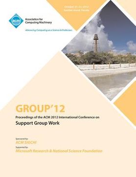 portada Group 12 Proceedings of the ACM 2012 International Conference on Support Group Work (en Inglés)