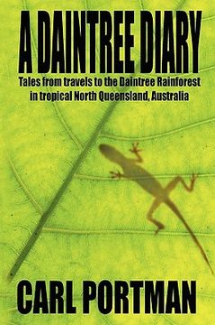 portada a daintree diary - tales from travels to the daintree rainforest in tropical north queensland, australia (en Inglés)