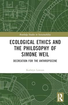 portada Ecological Ethics and the Philosophy of Simone Weil: Decreation for the Anthropocene (Routledge Environmental Ethics) (en Inglés)