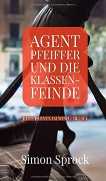 portada Agent Pfeiffer und die Klassenfeinde: Ein Spannender Polit-Thriller (en Alemán)