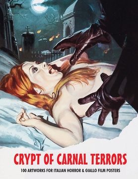 portada Crypt of Carnal Terrors: 100 Artworks for Italian Horror & Giallo Film Posters (en Inglés)